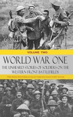 bokomslag World War One - The Unheard Stories Of Soldiers On The Western Front Battlefields