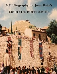 bokomslag A Bibliography for Juan Ruiz's LIBRO DE BUEN AMOR