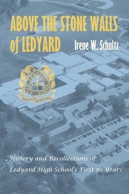 Irene Schultz - Above the Stone Walls of Ledyard, Häftad