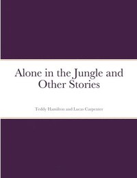 bokomslag Alone in the Jungle and Other Stories