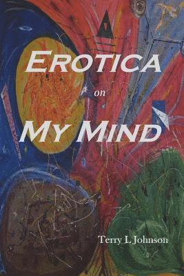 Terry Johnson - Erotica on My Mind, Häftad