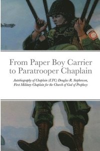 bokomslag From Paper Boy Carrier to Paratrooper Chaplain