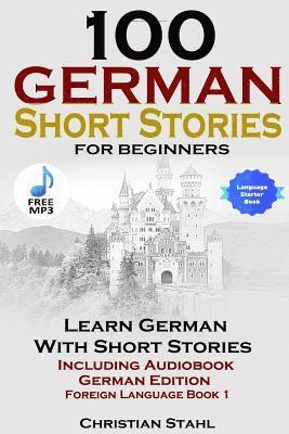 bokomslag 100 German Short Stories for Beginners Learn German with Stories Including Audiobook German Edition Foreign Language Book 1