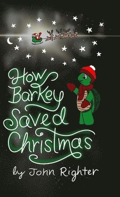 John Righter - How Barkey Saved Christmas, Inbunden