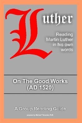 Martin Luther, Michael Grzonka - On The Good Works, Häftad