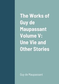 bokomslag Works of Guy de Maupassant Volume V