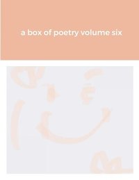 bokomslag A box of poetry volume six