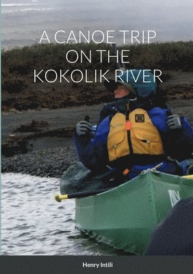 bokomslag A Canoe Trip on the Kokolik River