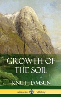 bokomslag Growth of the Soil (Hardcover)