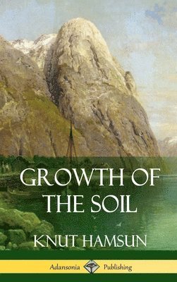Knut Hamsun, W W Worster - Growth of the Soil (Hardcover), Inbunden