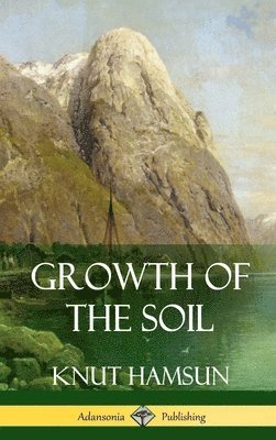 Growth of the Soil (Hardcover) 1