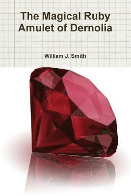William J Smith - Magical Ruby Amulet of Dernolia, Häftad