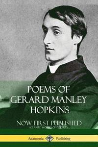 bokomslag Poems of Gerard Manley Hopkins - Now First Published (Classic Works of Poetry)