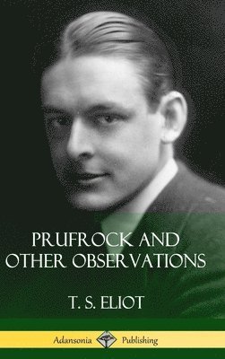 T S Eliot, T. S. Eliot - Prufrock and Other Observations (Hardcover), Inbunden