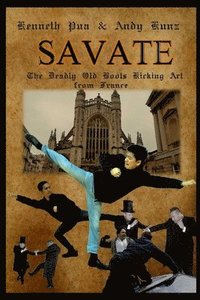 bokomslag Savate the Deadly Old Boots Kicking Art from France