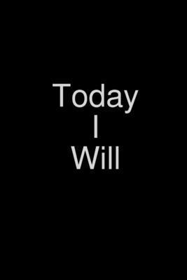 Today I Will 1