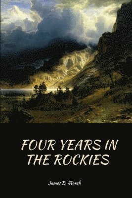 Four Years In the Rockies 1