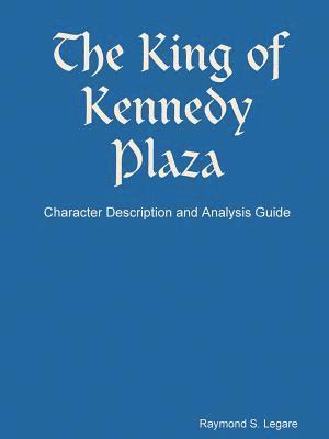King of Kennedy Plaza - Character Description and Analysis Guide 1