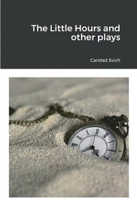bokomslag Little Hours and other plays