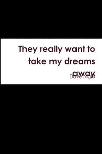 bokomslag They really want to take my dreams away