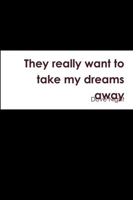 bokomslag They really want to take my dreams away