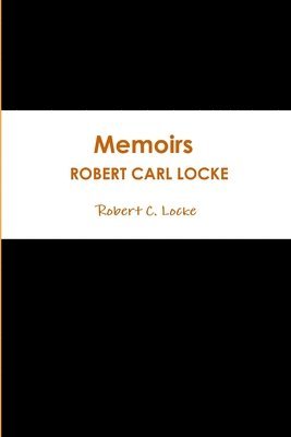 bokomslag Memoirs / ROBERT CARL LOCKE 2018