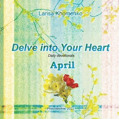 Delve into Your Heart. Daily devotionals. April.
