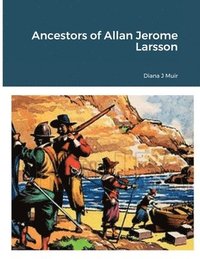 bokomslag Ancestors of Allan Jerome Larsson