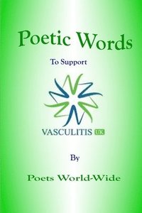 bokomslag Poetic Words to Support Vasculitis UK