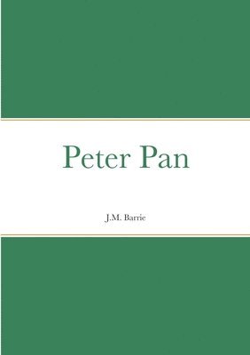 J M Barrie, J. M. Barrie, J.M Barrie, J. M Barrie - Peter Pan, Häftad