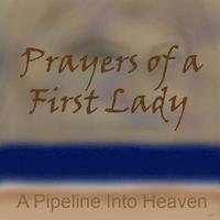 bokomslag Prayers Of A First Lady, A Pipeline Into Heaven