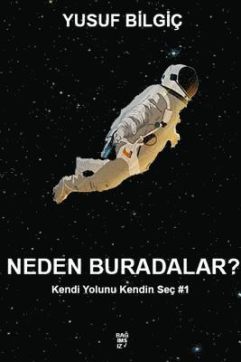 bokomslag Neden Buradalar? - Kendi Yolunu Kendin Se #1