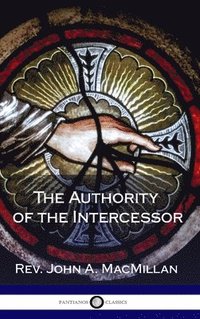 bokomslag The Authority of the Intercessor (Hardcover)