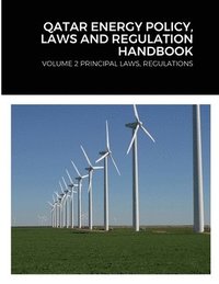 bokomslag Qatar Energy Policy, Laws and Regulation Handbook