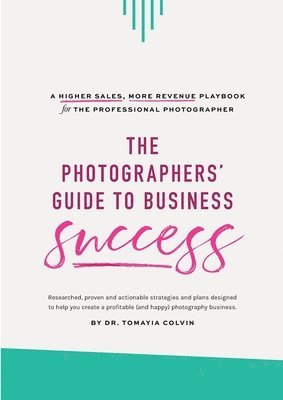 The Photographers' Guide to Business Success 1