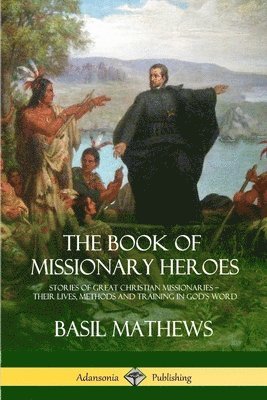 Basil Mathews - Book of Missionary Heroes, Häftad