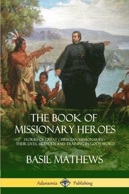 bokomslag The Book of Missionary Heroes