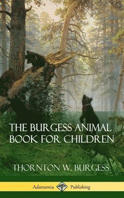Thornton W Burgess, Thornton W. Burgess - Burgess Animal Book for Children (Hardcover), Inbunden