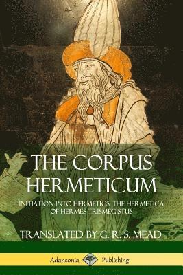 G R S Mead, G. R. S. Mead - Corpus Hermeticum, Häftad