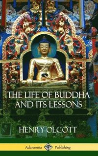 bokomslag The Life Of Buddha And Its Lessons (Hardcover)