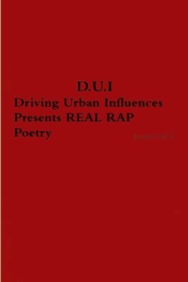 bokomslag D.U.I. Driving Urban Influences Presents REAL RAP Poetry