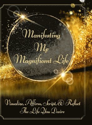 Manifesting My Magnificent Life 1