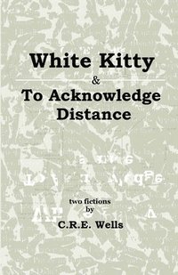 bokomslag White Kitty & To Acknowledge Distance