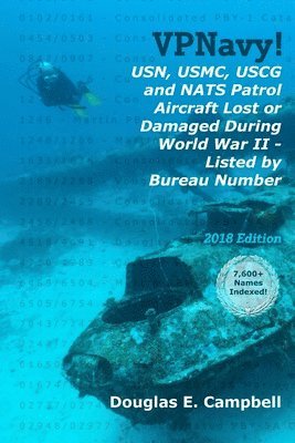 bokomslag VPNavy! USN, USMC, USCG and NATS Patrol Aircraft Lost or Damaged During World War II - Listed by Bureau Number