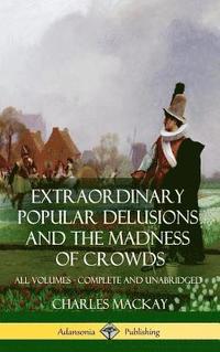 bokomslag Extraordinary Popular Delusions and The Madness of Crowds