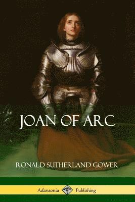 Ronald Sutherland Gower - Joan of Arc, Häftad