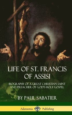 bokomslag Life of St. Francis of Assisi