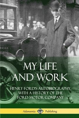 Henry Ford - My Life and Work, Häftad