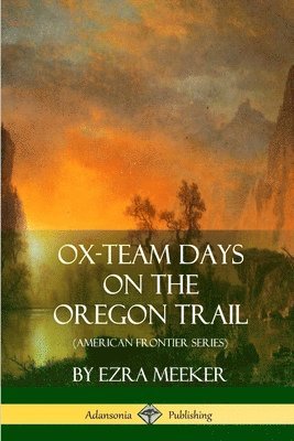 bokomslag Ox-Team Days on the Oregon Trail (American Frontier Series)