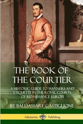 Baldassare Castiglione, Thomas Hoby, Sir Thomas Hoby - Book of the Courtier, Häftad